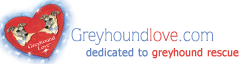 Greyhound Love®, dedicated to greyhound rescue